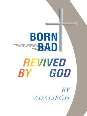 cover image of Born Bad Revived by God